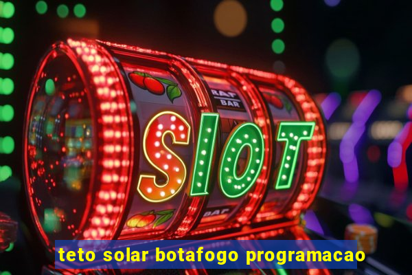 teto solar botafogo programacao